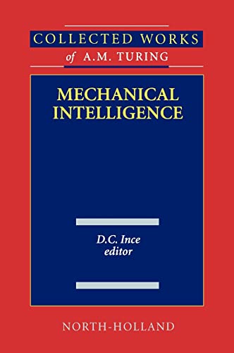 Mechanical Intelligence (Volume 1) (Collected Works of A.M. Turing, Volume 1) von North Holland